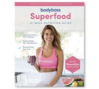 BodyBoss Superfood Nutrition Guide Cookbook. Includes BONUS Smoothie & Dessert Recipe Book