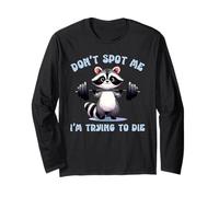 Bodybuilder Don't SPOT ME I'm Trying to DIE Funny Gym Long Sleeve T-Shirt