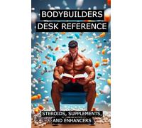 Bodybuilders Desk Reference for Steroids, Supplements, and Enhancers: Covers a wide range of steroids, from Testosterone, Trenbolone, and Nandrolone, ... enhancers.: 41 (The Bodybuilding Library)
