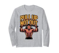 Bodybuilding Pull Up Not Out Workout for Personal Trainer Long Sleeve T-Shirt