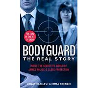 Bodyguard: The Real Story: Inside the secretive world of armed police and close protection