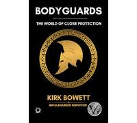 Bodyguards: The World of Close Protection