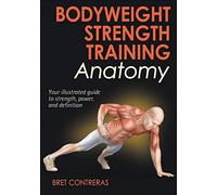 Bodyweight Strength Training Anatomy: (Anatomy)