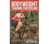 Bodyweight Training For Cycling: Gym-Free Exercises and Routines for Maximum Performance