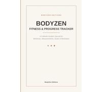 BodyZen Fitness & Progress Tracker: A 6-Month Guided Journal for Workouts, Measurements, Goals & Motivation