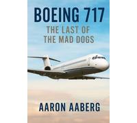 Boeing 717: The Last of the Mad Dogs by Aaron Aaberg Paperback Book