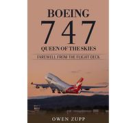 Boeing 747. Queen of the Skies. Farewell from the Flight Deck.