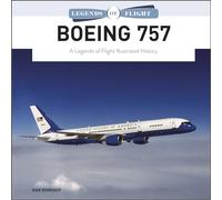 Boeing 757: A Legends of Flight Illustrated History (Legends of Flight) (Legends of Flight, 5)