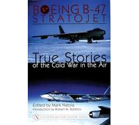 Boeing B-47 Stratojet: True Stories of the Cold War in the Air