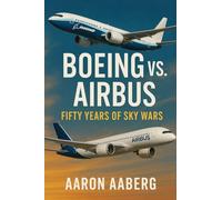 Boeing vs. Airbus: Fifty Years of Sky Wars
