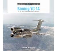 Boeing Yc-14: US Air Force Experimental Stol Aircraft: 60 (Legends of Warfare: Aviation) (Legends of Warfare: Aviation, 60)
