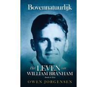 Boek Er Een : Bovennatuurlijk Het Leven Van William Branham: De Jongen en Zijn Ontbering (1909 - 1932)