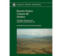 Boeotia Project, Volume III: Hyettos - The origins, florescence and afterlife of a small Boeotian city