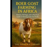 Boer Goat Farming in Africa: History, Heritage, and a Practical Guide to Raising Goats for Profit