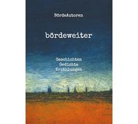 bördeweiter: Geschichten, Gedichte, Erzählungen aus der Soester Börde