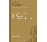 Boethius: On Aristotle On Interpretation 1-3 (Ancient Commentators on Aristotle)