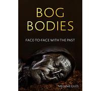 Bog Bodies: Face to Face with the Past