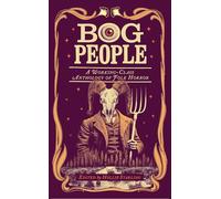 Bog People: A Working-Class Anthology of Folk Horror