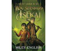 Bog Standard Isekai: Scarred - A LitRPG Isekai Adventure
