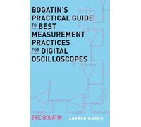 Bogatin's Practical Guide to Best Measurement Practices for Digital Oscilloscope
