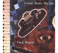 Bogert, Fred - Come Share My Joy