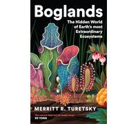 Boglands: The Hidden World of Earth's Most Extraordinary Ecosystems