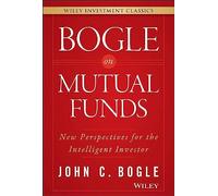 Bogle On Mutual Funds: New Perspectives For The Intelligent Investor (Wiley Investment Classics)