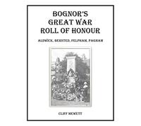 BOGNOR’S GREAT WAR ROLL OF HONOUR: Aldwick Bersted Felpham Pagham