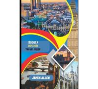 Bogotá 2025-2026 Travel Guide: Explore Culture, Cuisine & Adventure with a 3-in-1 Insider Guide