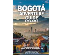 Bogotá Adventure Guide 2025-2026: Travel Tips, Top Attractions, and Local Secrets for an Unforgettable Trip