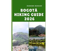 BOGOTÁ HIKING GUIDE 2026: Exploring Colombia’s Scenic Trails, Andean Peaks, and Hidden Natural Gems