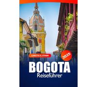 Bogotá Reiseführer 2025: Erkunden Sie Kolumbiens Hauptstadt Top-Attraktionen, Geschichte, lokales Essen, wichtige Tipps, Kultur und Orte, die man in Südamerika unbedingt besuchen muss