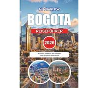 BOGOTA REISEFÜHRER 2026: Museen, Märkte, Nachtleben und Outdoor-Abenteuer