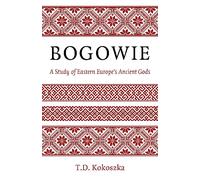 Bogowie: A Study of Eastern Europe's Ancient Gods