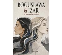 BOGUSLAWA & IZAR: Le Donne Che Amiamo