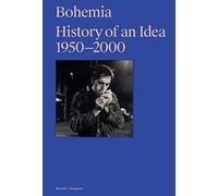 Bohemia: History of an Idea, 1950 - 2000 (Zeitgenössische Kunst)
