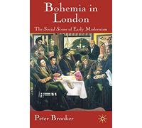 Bohemia in London: The Social Scene of Early Modernism