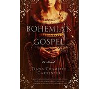Bohemian Gospel: A Novel: 1 (The Bohemian Trilogy)