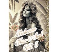 Bohemian Hair & Soul Vol. 3: Free Spirits, Flowing Tresses & Boho Dreams - A Relaxing Grayscale Coloring Experience for Teens & Adults (Bohemian Hair Escapes)