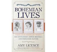 Bohemian Lives: Three Extraordinary Women: Ida Nettleship, Sophie Brzeska and Fernande Olivier