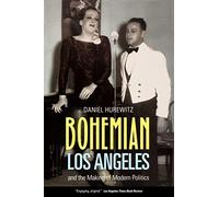 Bohemian Los Angeles: and the Making of Modern Politics