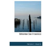 Bohemian San Francisco: Its Restaurants and Their Most Famous Recipes--The Elegant Art of Dining.