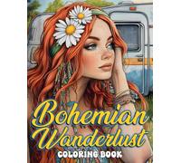 Bohemian Wanderlust Coloring Book: Gypsy Girls Coloring Pages with Stunning Boho Vehicles Designs for All Ages Enjoyment & Relaxation
