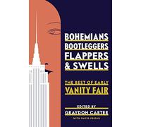 Bohemians, Bootleggers, Flappers, and Swells: The Best of Early Vanity Fair