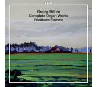 Bohm, G. - Georg Bohm: Complete Organ Works