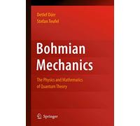 Bohmian Mechanics: The Physics and Mathematics of Quantum Theory – Springer Verlag