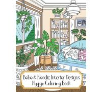 Boho and Nordic Interior Designs - Hygge Coloring Book: 30 Cozy Bohemian and Scandi Home Illustrations