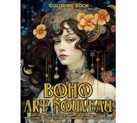 Boho Art Nouveau Coloring Book inspired by art inspired by Gustav Klimt, Alphonse Mucha, Toulouse-Lautrec, Aubrey Beardsley and Jules Chéret: ... Movements from the XX Century Collection)