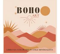Boho Arte: libro da colorare in stile minimalista: Libro antistress con motivi boho minimal perfetto per adulti e bambini, motivi semplici, eleganti e rilassanti.
