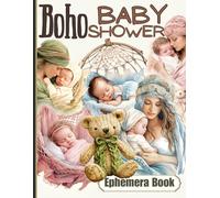 Boho Baby Shower Ephemera Book: One-Sided Decorative Paper for Junk Journaling, Scrapbooking, Decoupage, Collages, Origami, Card Making & Mixed Media, ... of Authentic Ephemera (180+ Pieces)